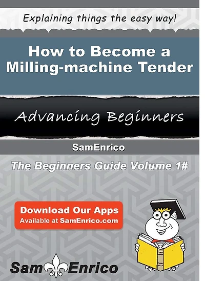 How to Become a Milling-machine Tender