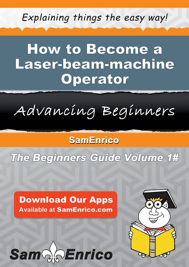 How to Become a Laser-beam-machine Operator