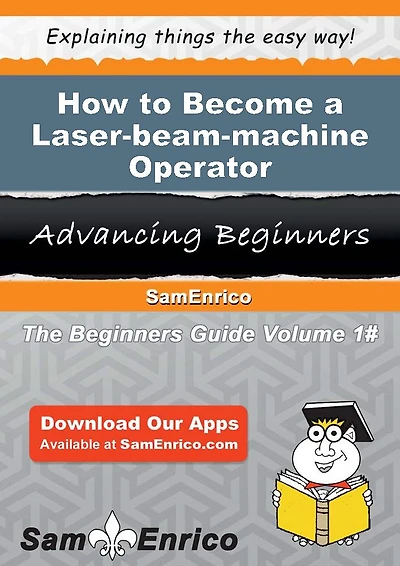 How to Become a Laser-beam-machine Operator