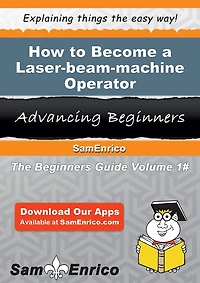How to Become a Laser-beam-machine Operator