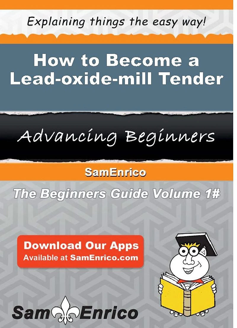 How to Become a Lead-oxide-mill Tender