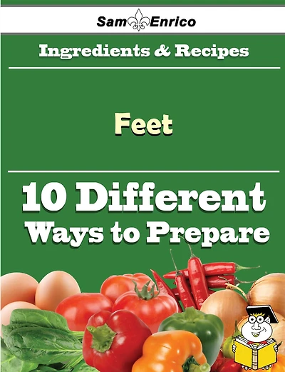 10 Ways to Use Feet (Recipe Book)