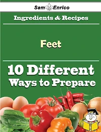 10 Ways to Use Feet (Recipe Book)