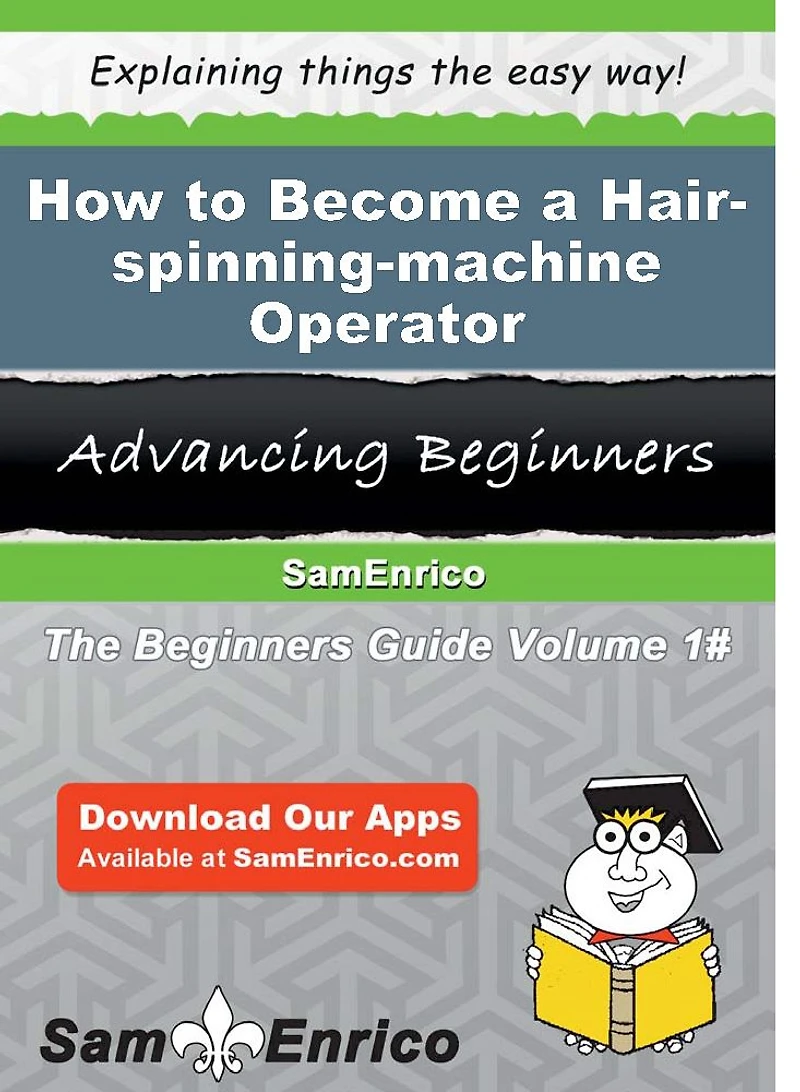 How to Become a Hair-spinning-machine Operator