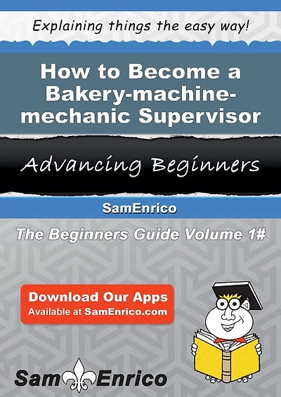 How to Become a Bakery-machine-mechanic Supervisor