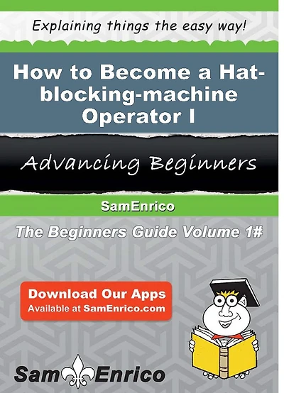 How to Become a Hat-blocking-machine Operator I