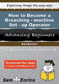 How to Become a Broaching-machine Set-up Operator