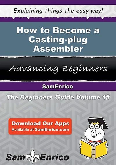 How to Become a Casting-plug Assembler