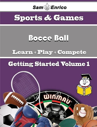 A Beginners Guide to Bocce Ball (Volume 1)