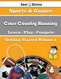 A Beginners Guide to Cross Country Running (Volume 1)