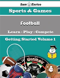 A Beginners Guide to Football (Volume 1)