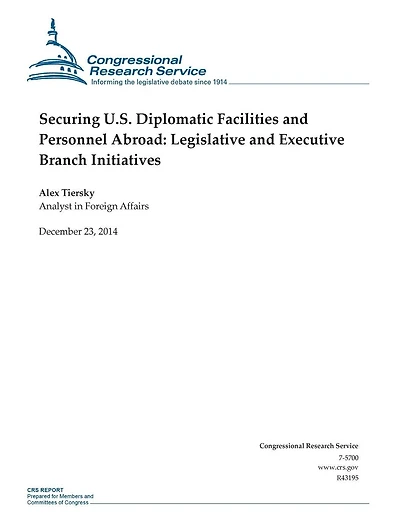 Securing U.S. Diplomatic Facilities and Personnel Abroad: Legislative and Executive Branch Initiatives