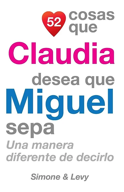 52 Cosas Que Claudia Desea Que Miguel Sepa: Una Manera Diferente de Decirlo