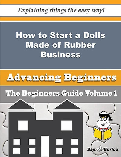 How to Start a Dolls Made of Rubber Business (Beginners Guide)