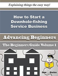 How to Start a Downhole-fishing Service Business (Beginners Guide)