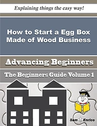 How to Start a Egg Box Made of Wood Business (Beginners Guide)