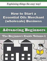 How to Start a Essential Oils Merchant (wholesale) Business (Beginners Guide)