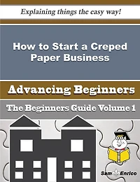 How to Start a Creped Paper Business (Beginners Guide)