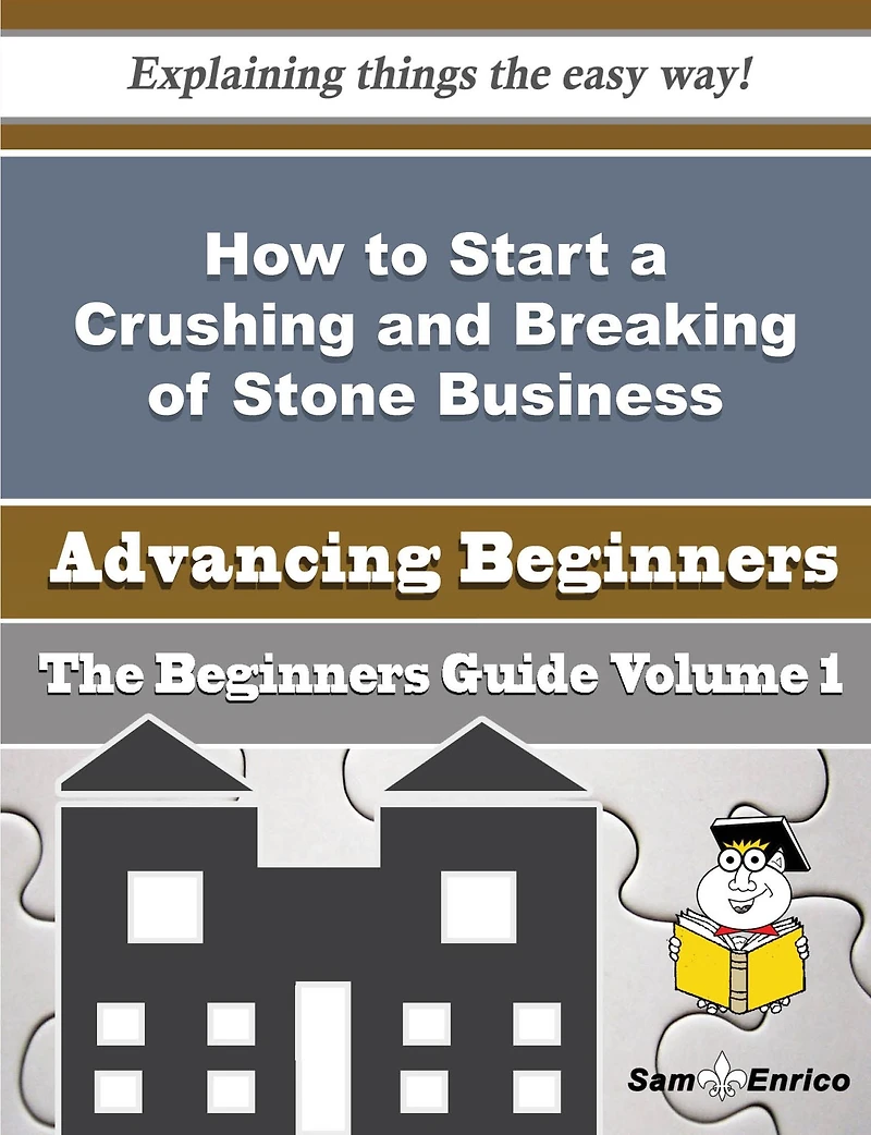 How to Start a Crushing and Breaking of Stone Business (Beginners Guide)