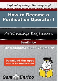 How to Become a Purification Operator I