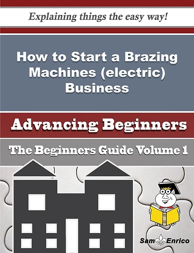 How to Start a Brazing Machines (electric) Business (Beginners Guide)