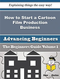 How to Start a Cartoon Film Production Business (Beginners Guide)