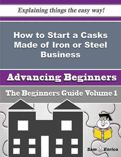 How to Start a Casks Made of Iron or Steel Business (Beginners Guide)