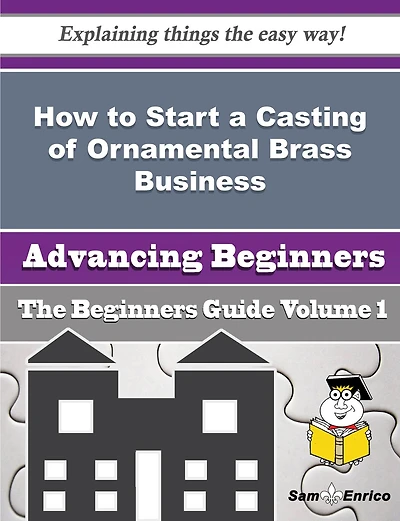 How to Start a Casting of Ornamental Brass Business (Beginners Guide)