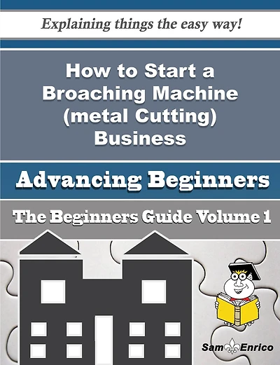 How to Start a Broaching Machine (metal Cutting) Business (Beginners Guide)
