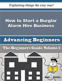 How to Start a Burglar Alarm Hire Business (Beginners Guide)