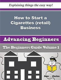 How to Start a Cigarettes (retail) Business (Beginners Guide)