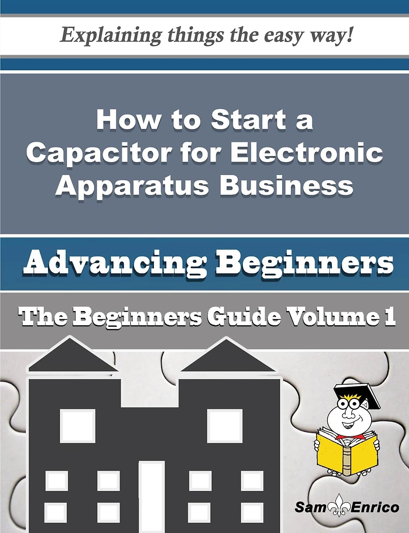 How to Start a Capacitor for Electronic Apparatus Business (Beginners Guide)