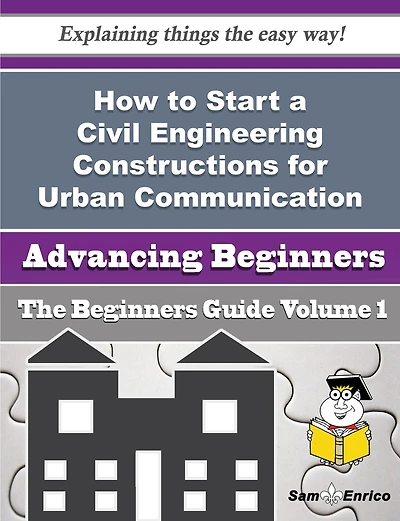 How to Start a Civil Engineering Constructions for Urban Communication Business (Beginners Guide)