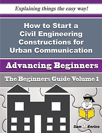 How to Start a Civil Engineering Constructions for Urban Communication Business (Beginners Guide)