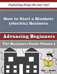 How to Start a Blankets (electric) Business (Beginners Guide)