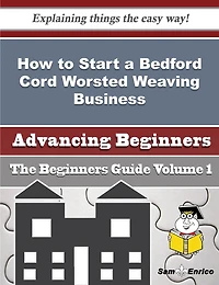 How to Start a Bedford Cord Worsted Weaving Business (Beginners Guide)