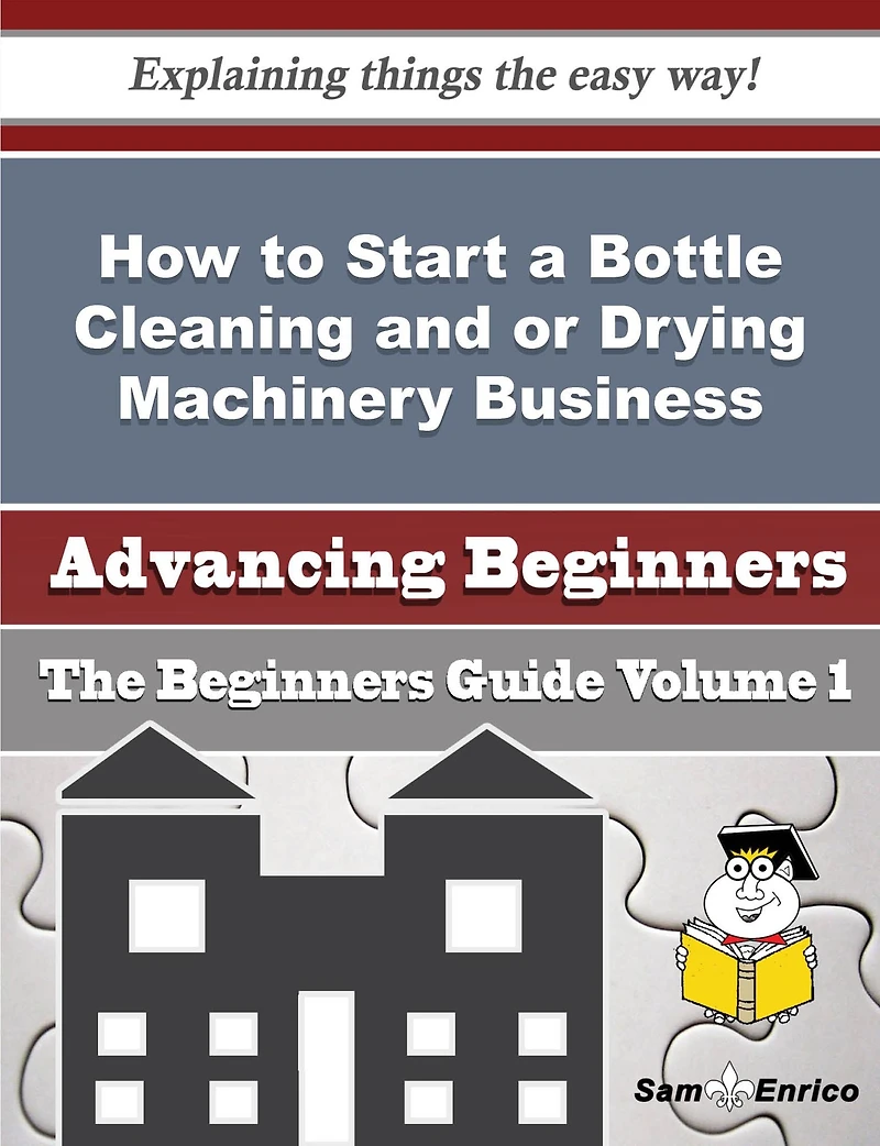 How to Start a Bottle Cleaning and or Drying Machinery Business (Beginners Guide)