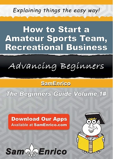 How to Start a Amateur Sports Team - Recreational Business