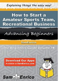 How to Start a Amateur Sports Team - Recreational Business