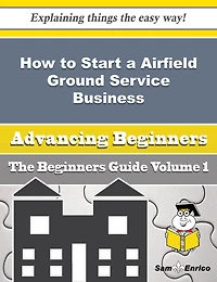 How to Start a Airfield Ground Service Business (Beginners Guide)