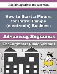 How to Start a Meters for Petrol Pumps (electronic) Business (Beginners Guide)
