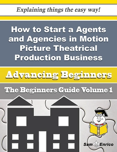 How to Start a Agents and Agencies in Motion Picture Theatrical Production Business (Beginners Guid