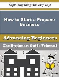 How to Start a Propane Business (Beginners Guide)