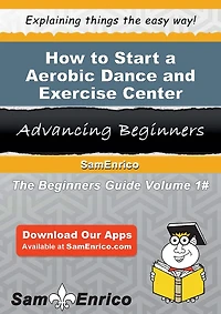 How to Start a Aerobic Dance and Exercise Center Business