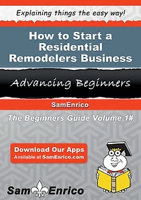 How to Start a Residential Remodelers Business