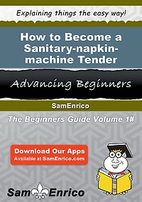 How to Become a Sanitary-napkin-machine Tender