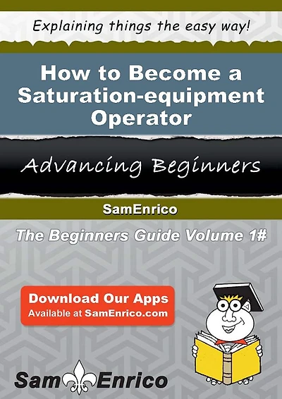 How to Become a Saturation-equipment Operator