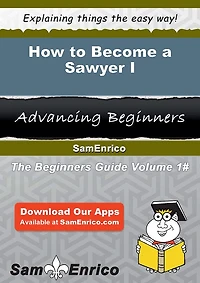 How to Become a Sawyer I