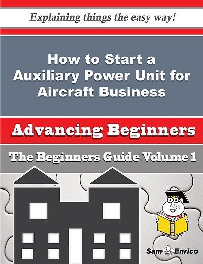 How to Start a Auxiliary Power Unit for Aircraft Business (Beginners Guide)