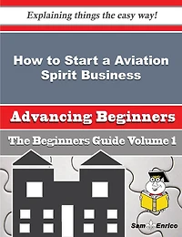 How to Start a Aviation Spirit Business (Beginners Guide)